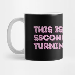 This is My Second Time Turning 30 Mug